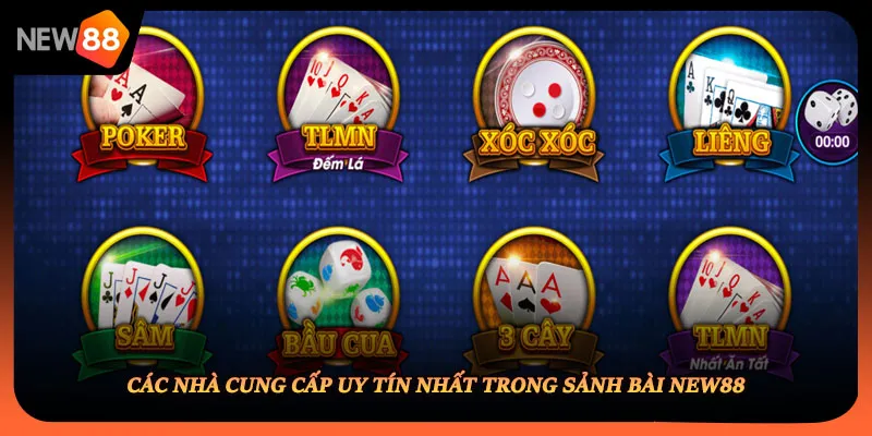 Các nhà cung cấp uy tín nhất trong sảnh bài NEW88