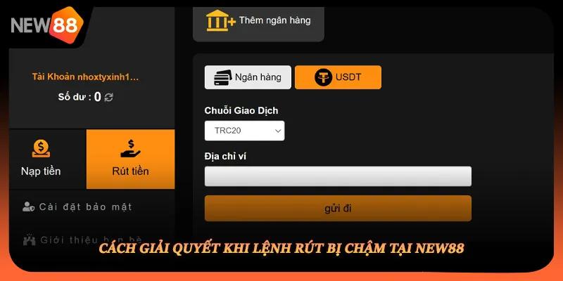 Cách giải quyết khi lệnh rút bị chậm tại NEW88