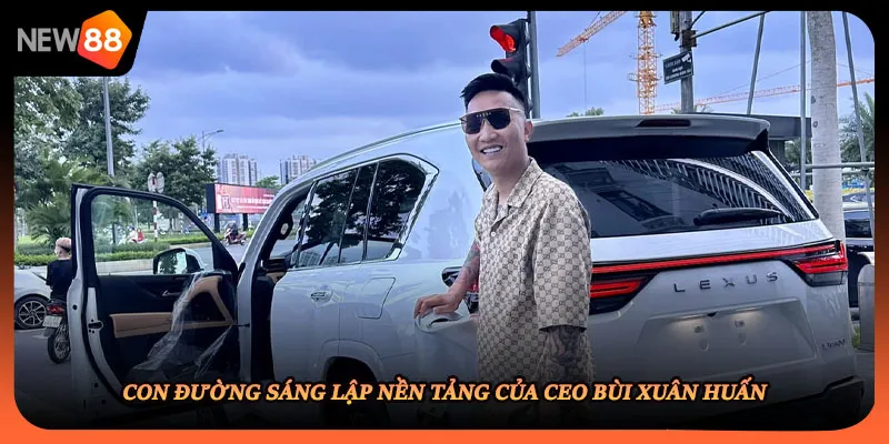 Con đường sáng lập nền tảng của ceo bùi xuân huấn