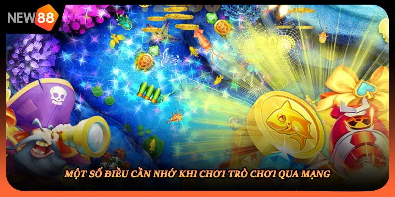 Một số điều cần nhớ khi chơi trò chơi qua mạng