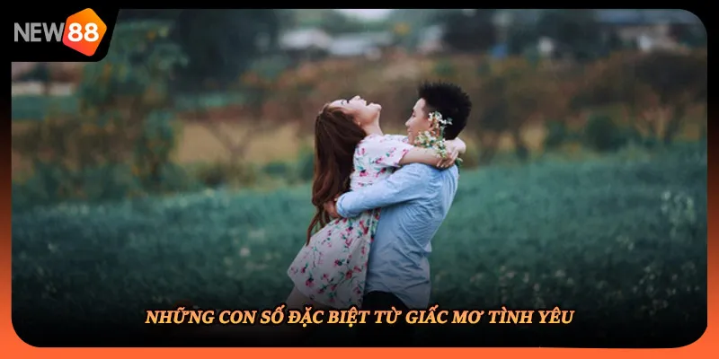 Những con số đặc biệt từ giấc mơ tình yêu