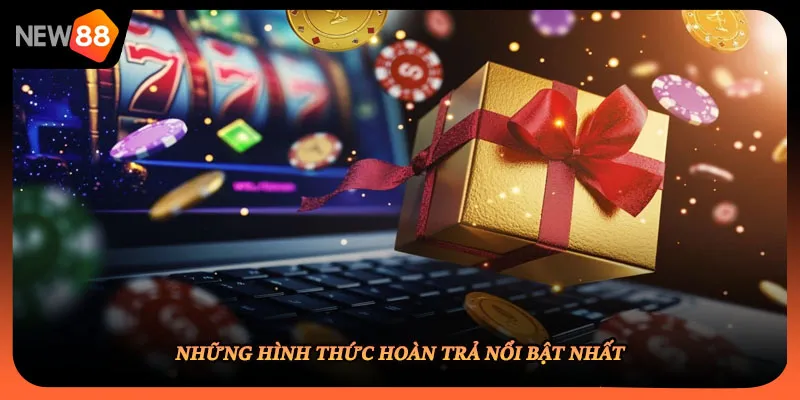 Những hình thức hoàn trả nổi bật nhất