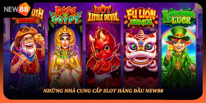 Những nhà cung cấp slot hàng đầu NEW88