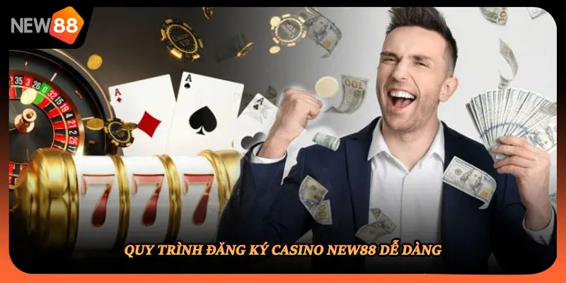 Quy trình đăng ký casino NEW88 dễ dàng