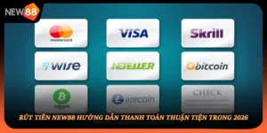 Rút Tiền NEW88 Hướng Dẫn Thanh Toán Thuận Tiện Trong 2026