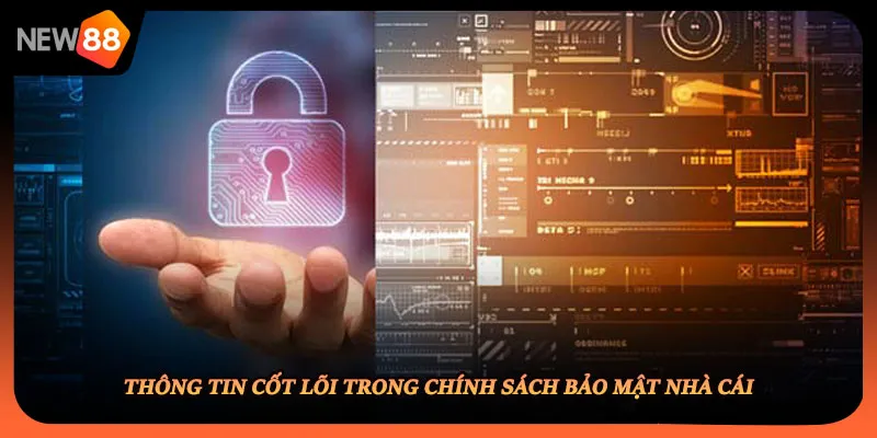 Thông tin cốt lõi trong chính sách bảo mật nhà cái