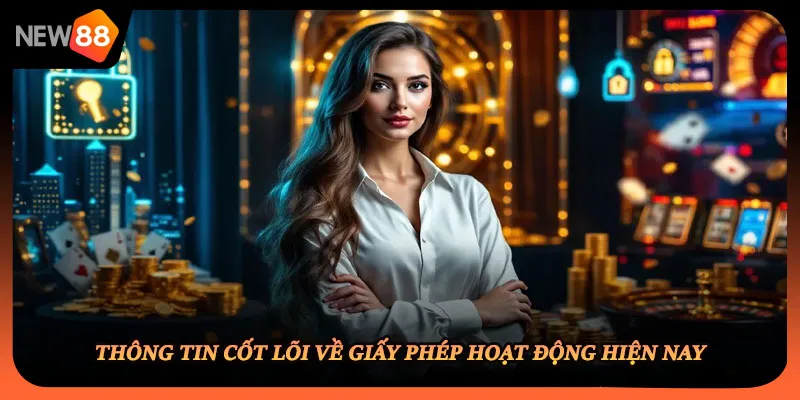 Thông tin cốt lõi về giấy phép hoạt động hiện nay